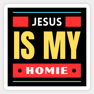 Jesus Is My Homie | Christian Saying Magnet